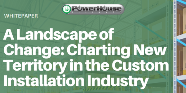 Whitepaper - A Landscape of Change: Charting New Territory in the Custom Installation Industry